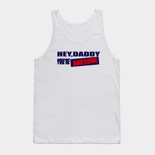 fathers day gift hey daddy you're awesome Tank Top